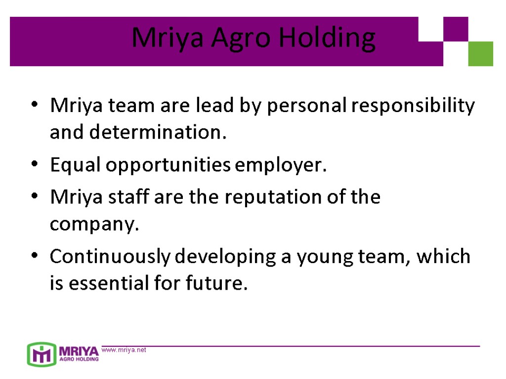 Mriya Agro Holding Mriya team are lead by personal responsibility and determination. Equal opportunities